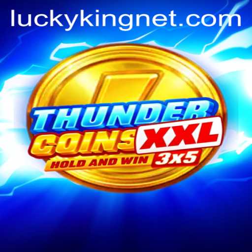 Discover the Thrills of ThunderCoinsXxl: Enter the World of LuckyKing